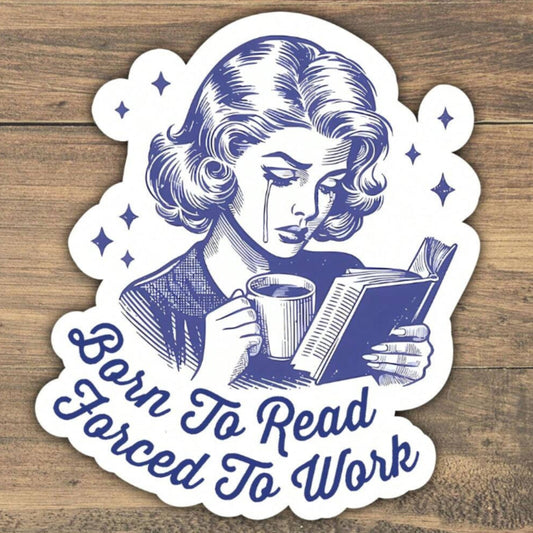 STICKERS - Born To Read, Forced To Work !